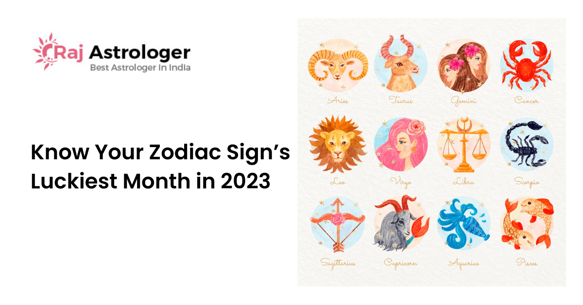 Know Your Zodiac Sign’s Luckiest Month in 2023